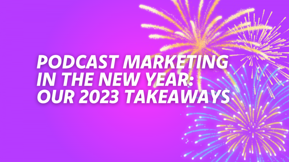 6 Things We Learned about Podcast Marketing that We Are Taking into 2024