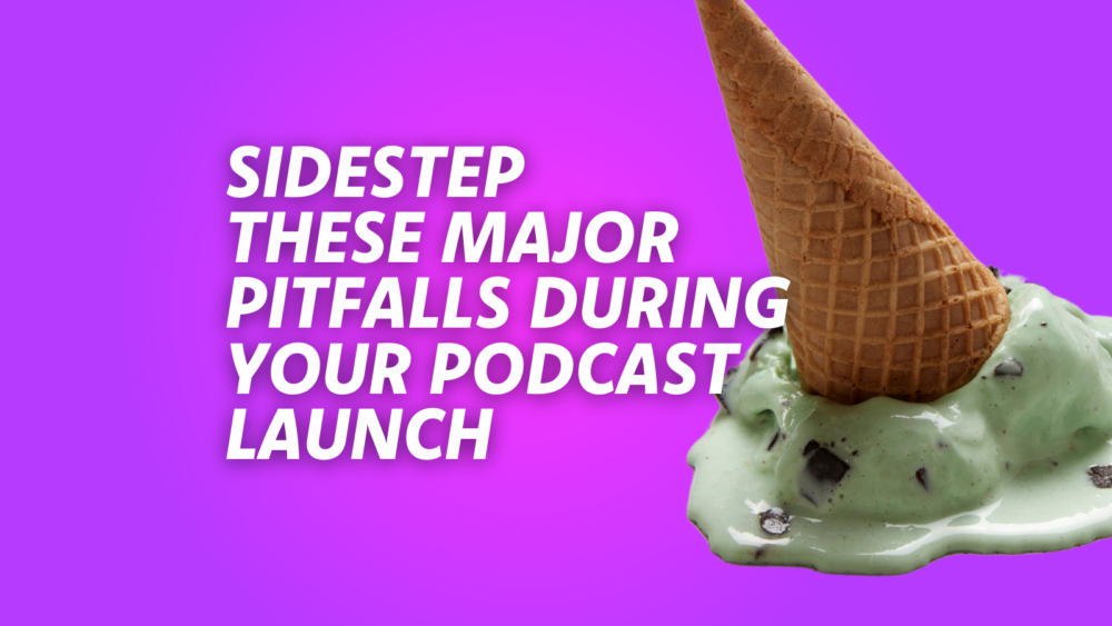 The 8 Mistakes to Avoid When Launching Your New Podcast