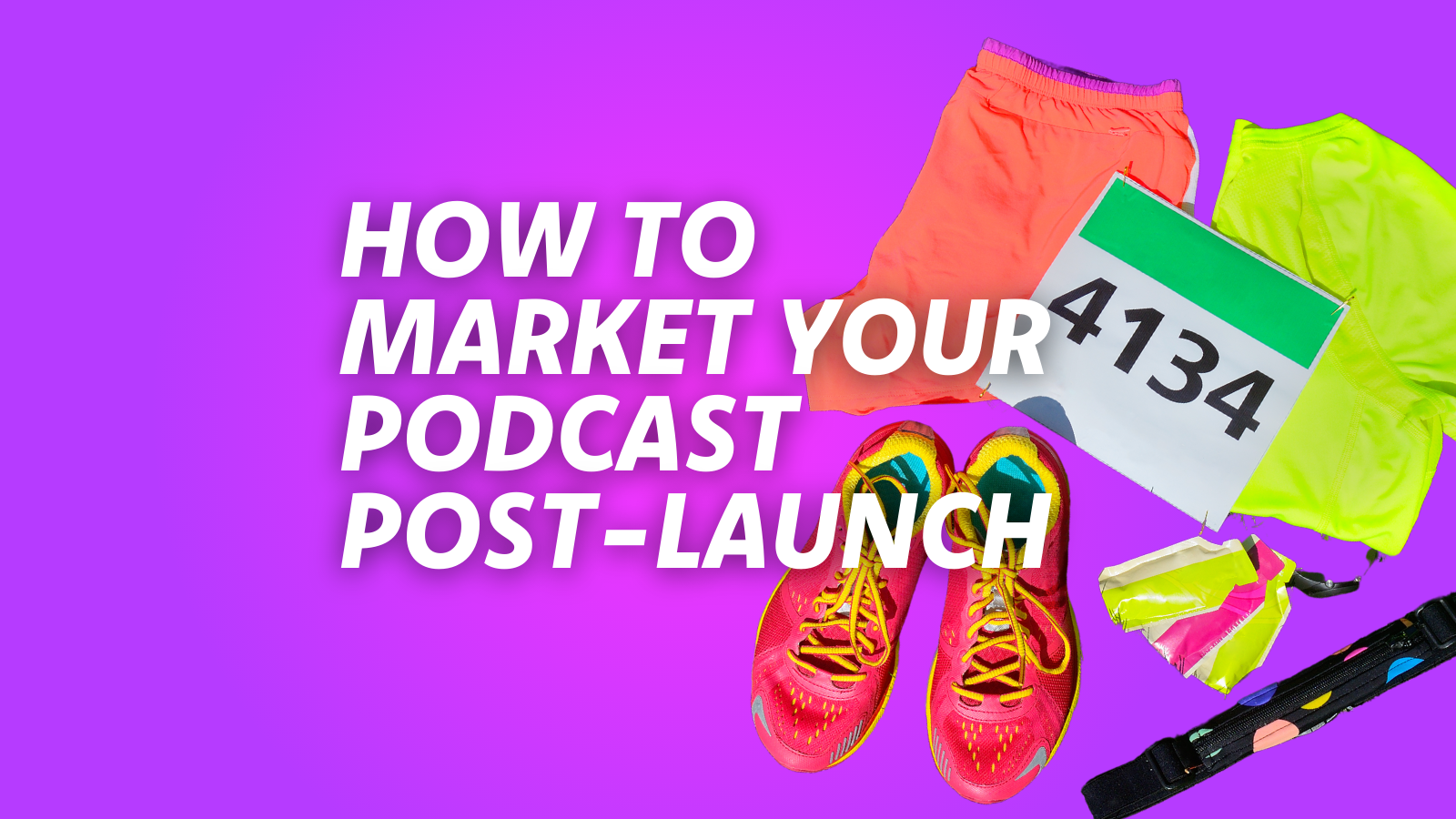 Post-Launch: How to Keep Up Your Podcast’s Momentum with Marketing