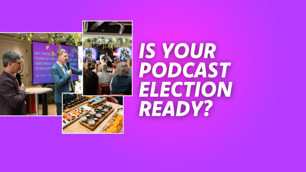 The Podcast Election Year: Our Event to Get Your Show Ready