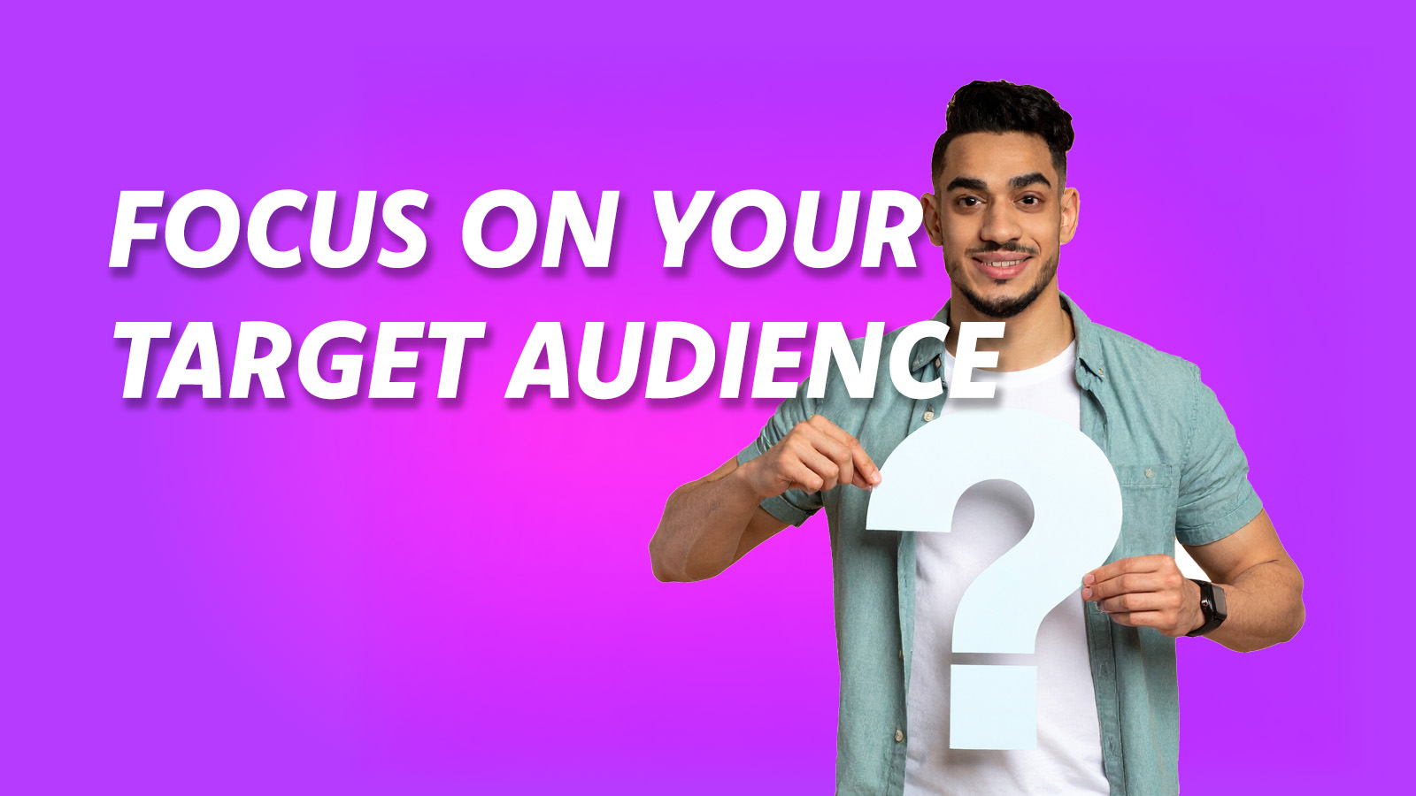 Focus on Your Target Audience